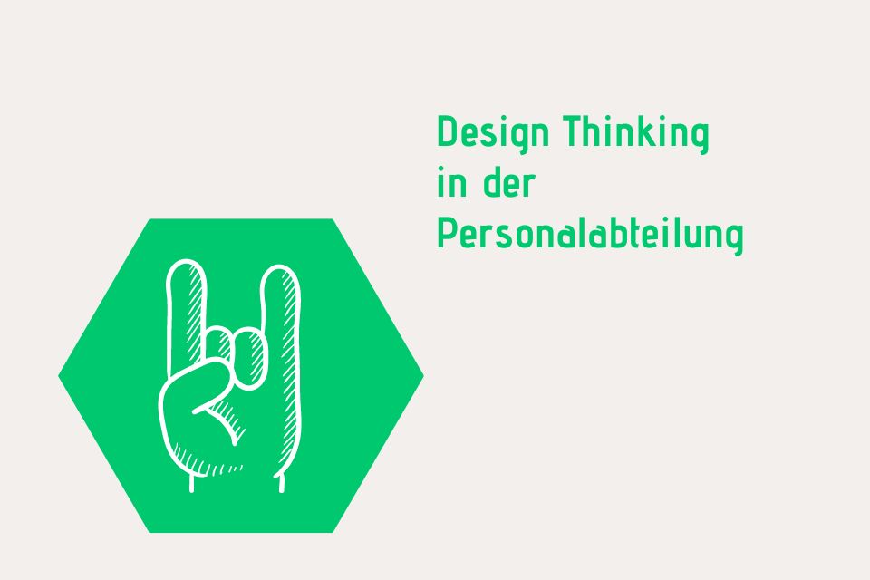 Design Thinking in der Personalabteilung